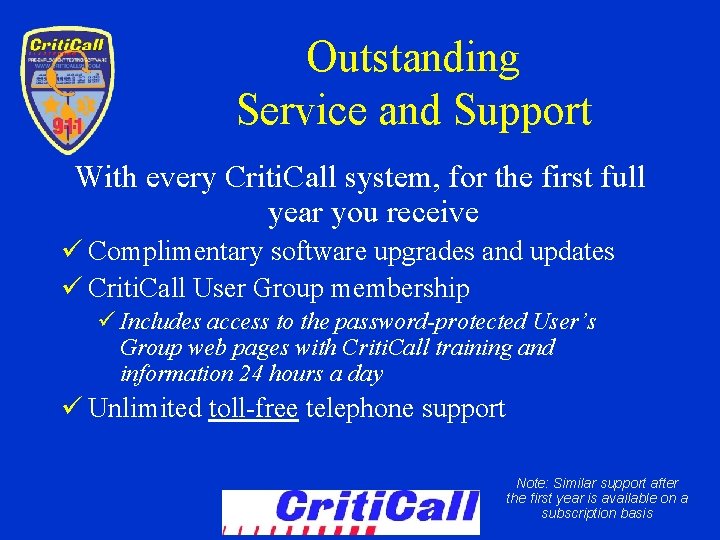 Outstanding Service and Support With every Criti. Call system, for the first full year