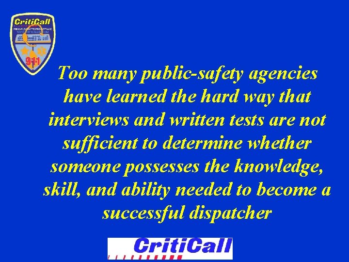 Too many public-safety agencies have learned the hard way that interviews and written tests