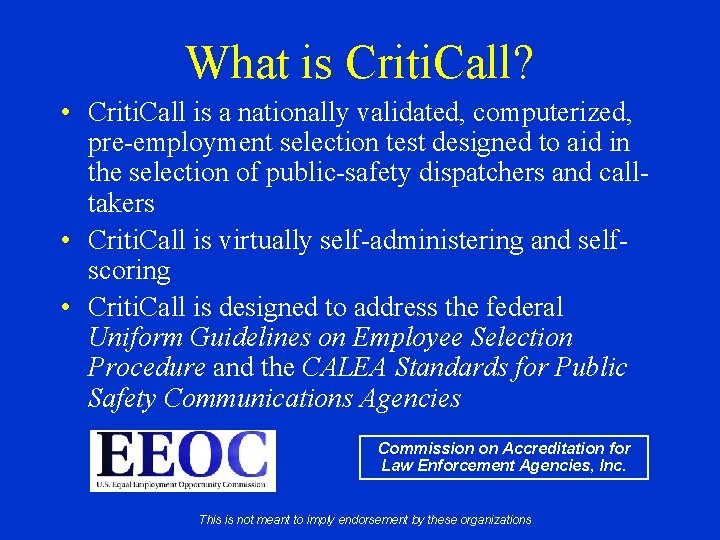 What is Criti. Call? • Criti. Call is a nationally validated, computerized, pre-employment selection