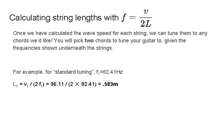 Calculating string lengths with Once we have calculated the wave speed for each string,