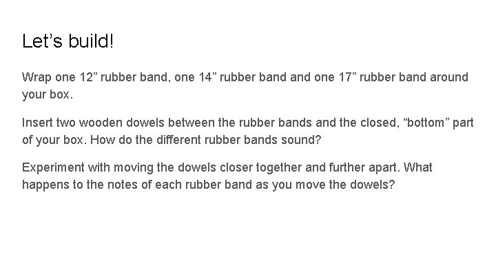 Let’s build! Wrap one 12” rubber band, one 14” rubber band one 17” rubber