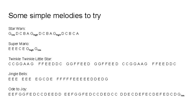 Some simple melodies to try Star Wars: Glow D C B A Ghigh D