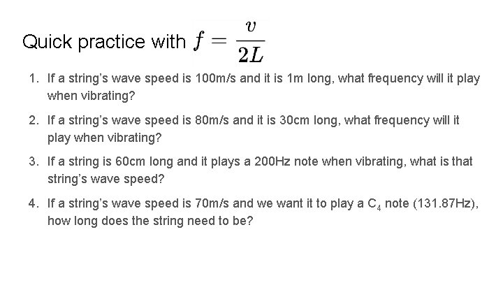 Quick practice with 1. If a string’s wave speed is 100 m/s and it