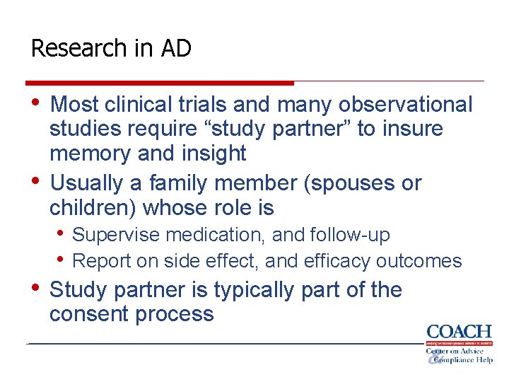 Research in AD • Most clinical trials and many observational • studies require “study