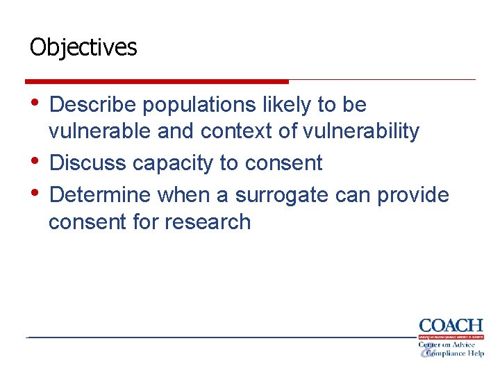 Objectives • Describe populations likely to be • • vulnerable and context of vulnerability