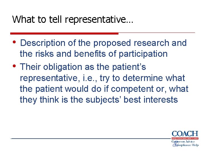 What to tell representative… • Description of the proposed research and • the risks