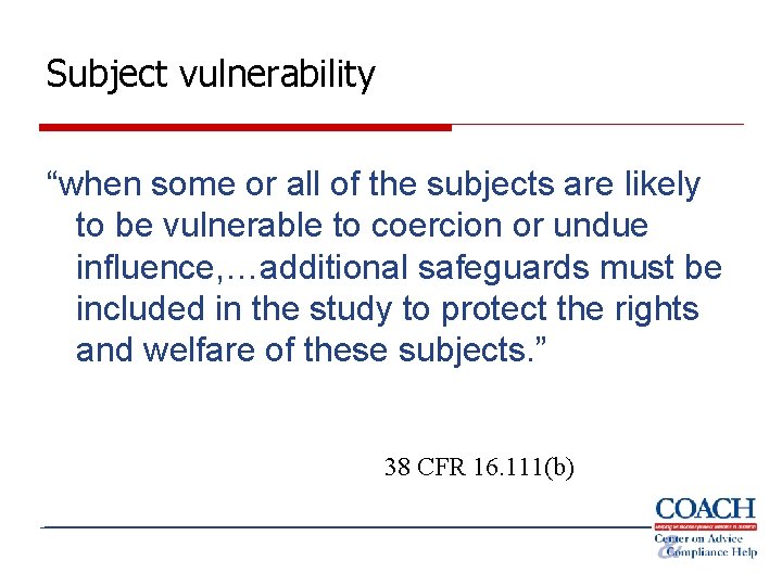 Subject vulnerability “when some or all of the subjects are likely to be vulnerable