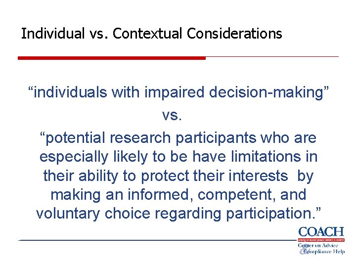 Individual vs. Contextual Considerations “individuals with impaired decision-making” vs. “potential research participants who are