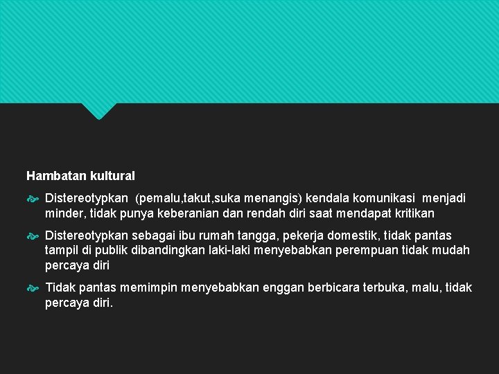 Hambatan kultural Distereotypkan (pemalu, takut, suka menangis) kendala komunikasi menjadi minder, tidak punya keberanian