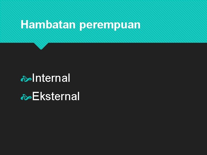 Hambatan perempuan Internal Eksternal 