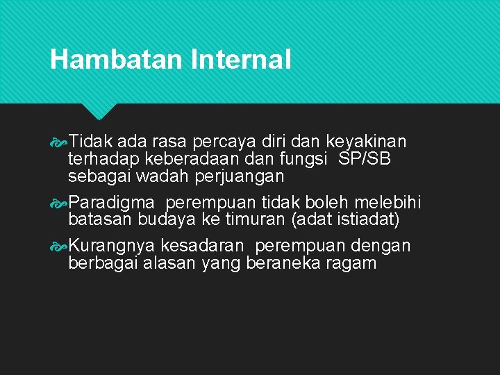 Hambatan Internal Tidak ada rasa percaya diri dan keyakinan terhadap keberadaan dan fungsi SP/SB