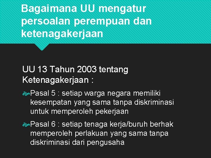 Bagaimana UU mengatur persoalan perempuan dan ketenagakerjaan UU 13 Tahun 2003 tentang Ketenagakerjaan :