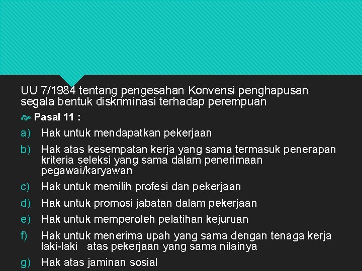 UU 7/1984 tentang pengesahan Konvensi penghapusan segala bentuk diskriminasi terhadap perempuan Pasal 11 :