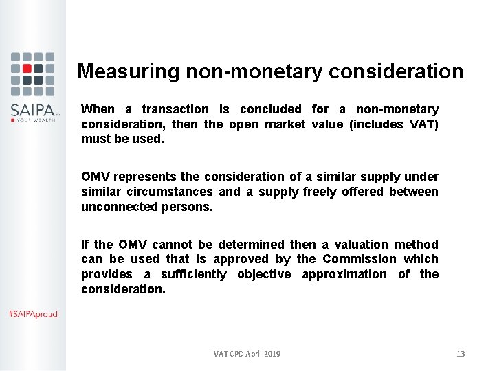 Measuring non-monetary consideration When a transaction is concluded for a non-monetary consideration, then the