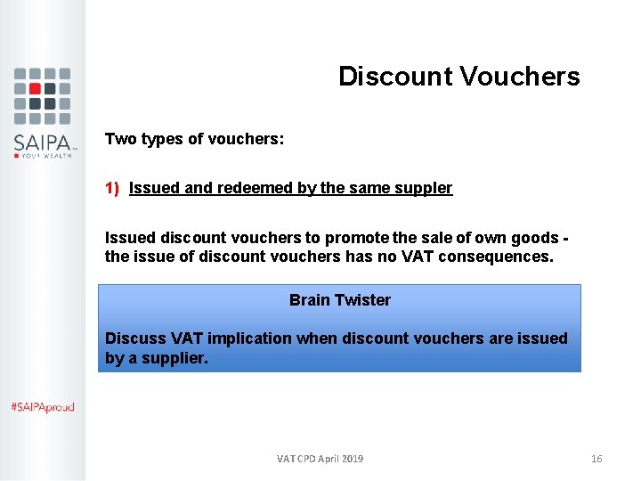  Discount Vouchers Two types of vouchers: 1) Issued and redeemed by the same