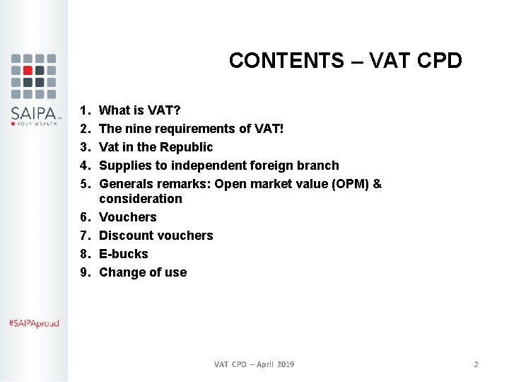 CONTENTS – VAT CPD 1. 2. 3. 4. 5. 6. 7. 8. 9. What