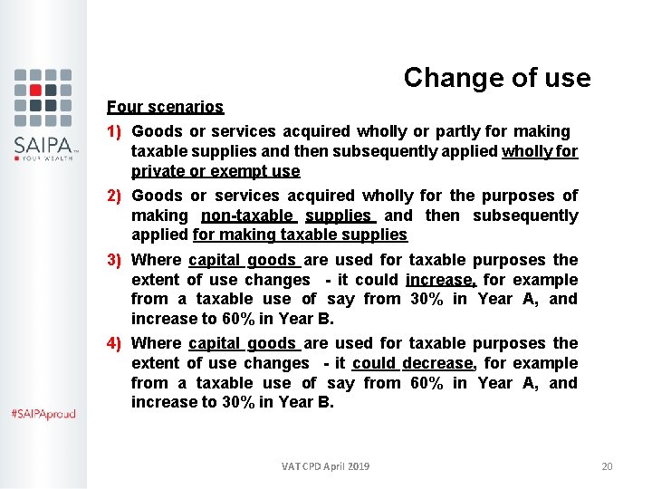 Change of use Four scenarios 1) Goods or services acquired wholly or partly for