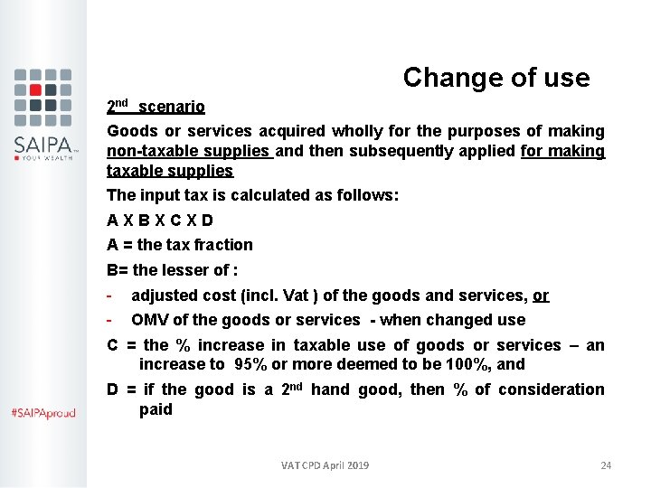 Change of use 2 nd scenario Goods or services acquired wholly for the purposes