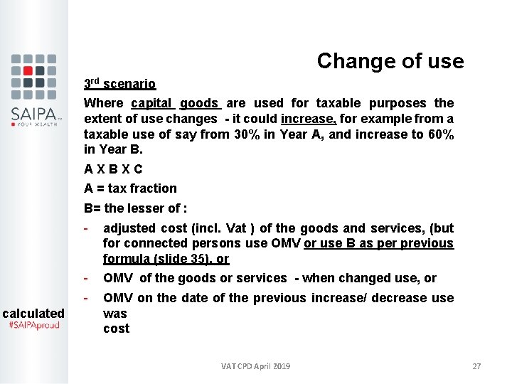 Change of use 3 rd scenario Where capital goods are used for taxable purposes