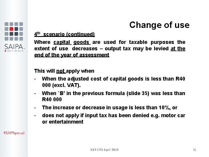 Change of use 4 th scenario (continued) Where capital goods are used for taxable