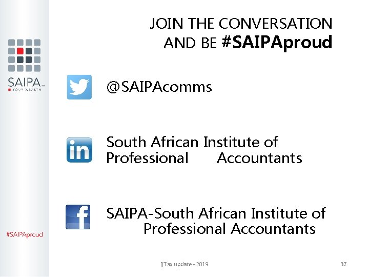 JOIN THE CONVERSATION AND BE #SAIPAproud @SAIPAcomms South African Institute of Professional Accountants SAIPA-South