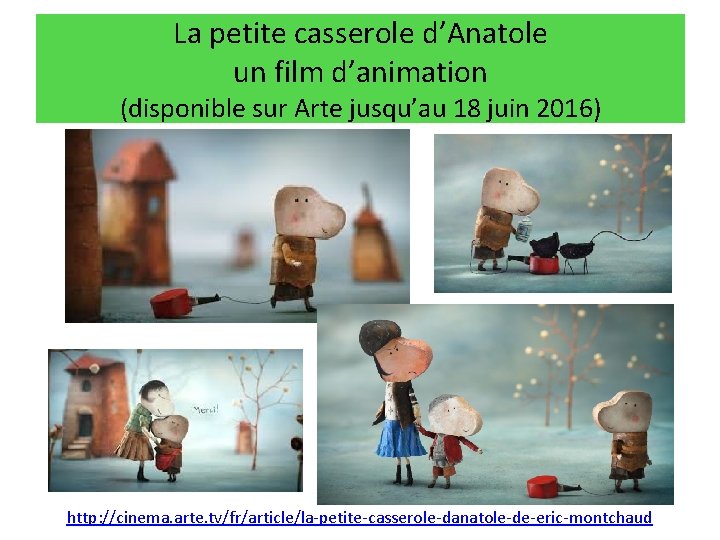 La petite casserole d’Anatole un film d’animation (disponible sur Arte jusqu’au 18 juin 2016)