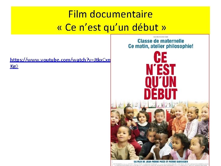 Film documentaire « Ce n’est qu’un début » https: //www. youtube. com/watch? v=Jtkx. Cxm