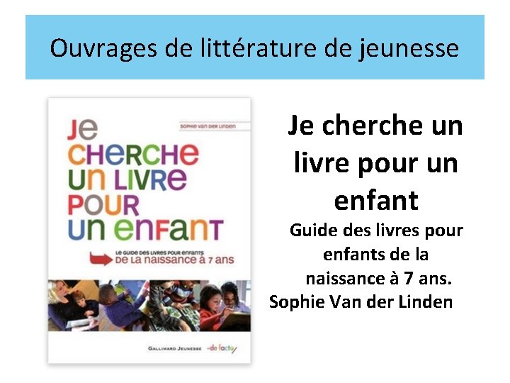 Ouvrages de littérature de jeunesse Je cherche un livre pour un enfant Guide des