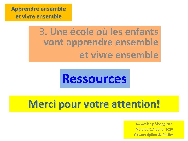 Apprendre ensemble et vivre ensemble 3. Une école où les enfants vont apprendre ensemble