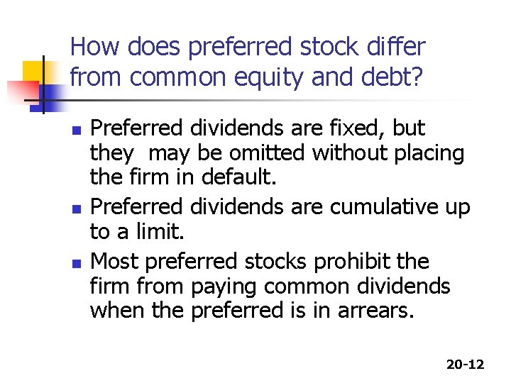 How does preferred stock differ from common equity and debt? n n n Preferred