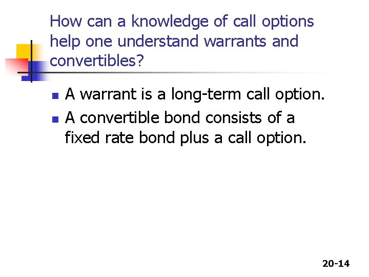 How can a knowledge of call options help one understand warrants and convertibles? n