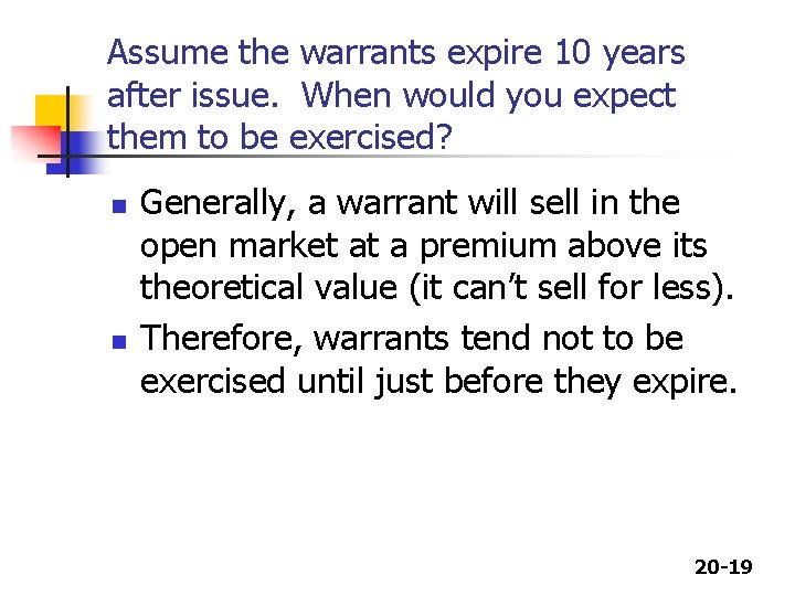 Assume the warrants expire 10 years after issue. When would you expect them to