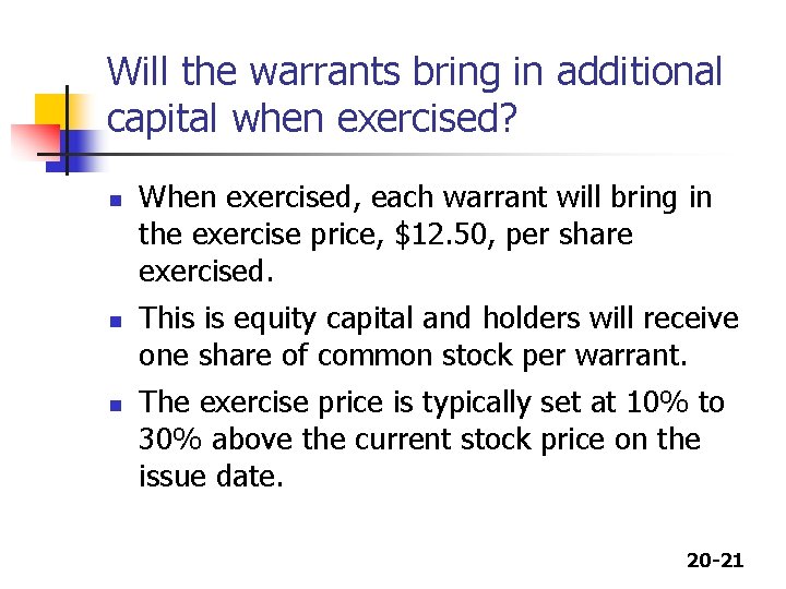 Will the warrants bring in additional capital when exercised? n n n When exercised,