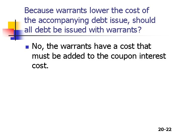 Because warrants lower the cost of the accompanying debt issue, should all debt be