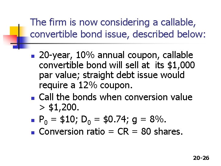 The firm is now considering a callable, convertible bond issue, described below: n n