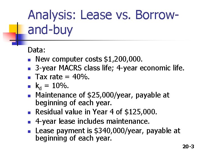 Analysis: Lease vs. Borrowand-buy Data: n New computer costs $1, 200, 000. n 3