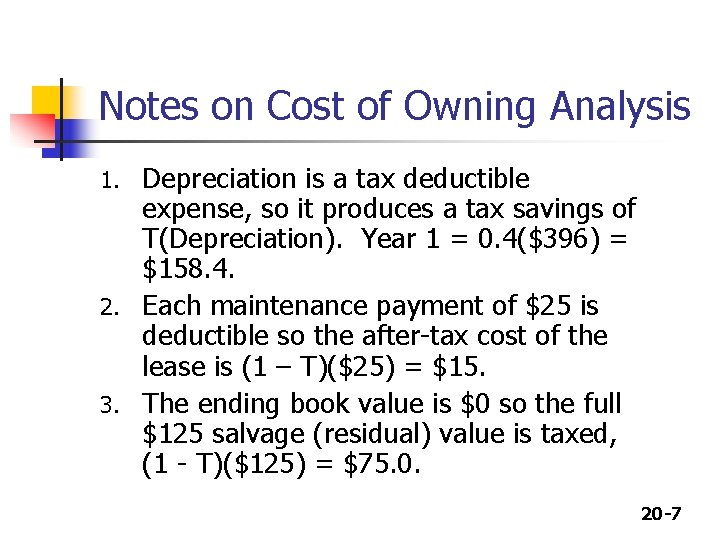Notes on Cost of Owning Analysis Depreciation is a tax deductible expense, so it