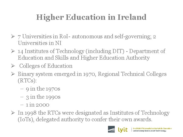 Higher Education in Ireland Ø 7 Universities in Ro. I- autonomous and self-governing; 2