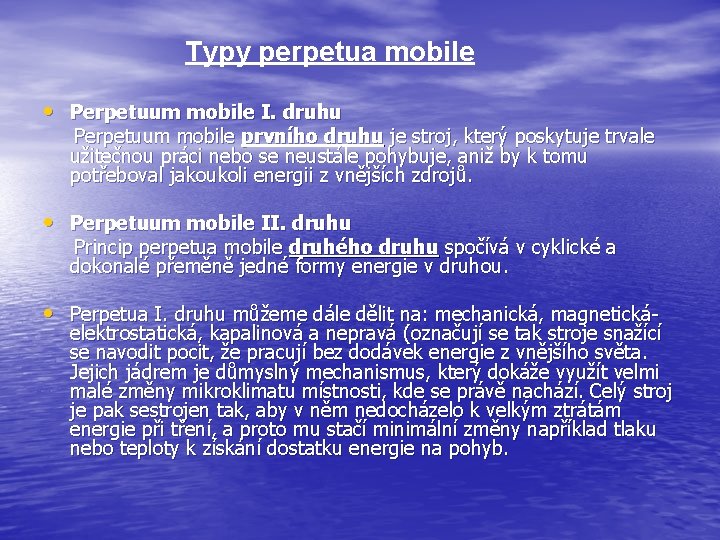 Typy perpetua mobile • Perpetuum mobile I. druhu Perpetuum mobile prvního druhu je stroj,