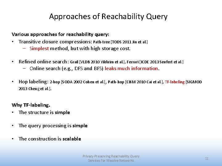 Approaches of Reachability Query Various approaches for reachability query: • Transitive closure compressions: Path-tree