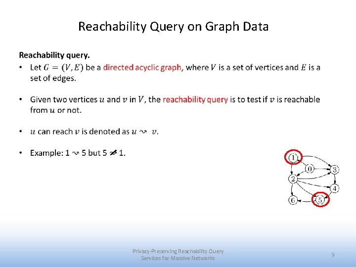 Reachability Query on Graph Data Privacy-Preserving Reachability Query Services for Massive Networks 9 