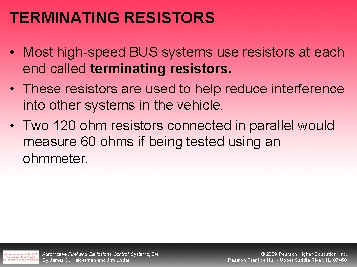 TERMINATING RESISTORS • Most high-speed BUS systems use resistors at each end called terminating