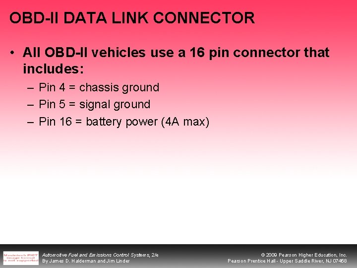 OBD-II DATA LINK CONNECTOR • All OBD-II vehicles use a 16 pin connector that