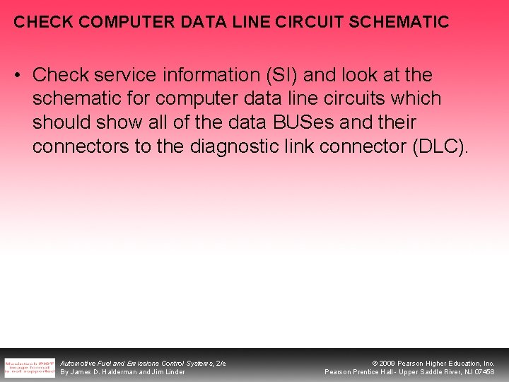 CHECK COMPUTER DATA LINE CIRCUIT SCHEMATIC • Check service information (SI) and look at