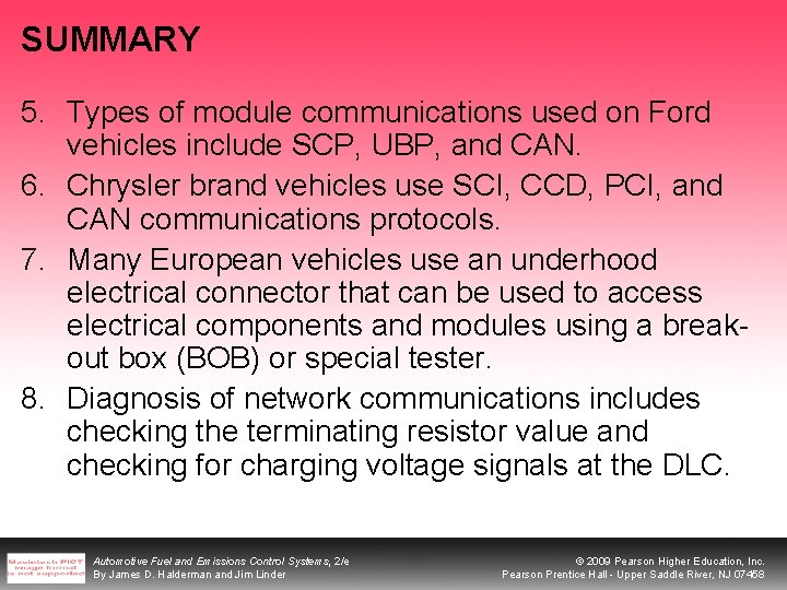 SUMMARY 5. Types of module communications used on Ford vehicles include SCP, UBP, and