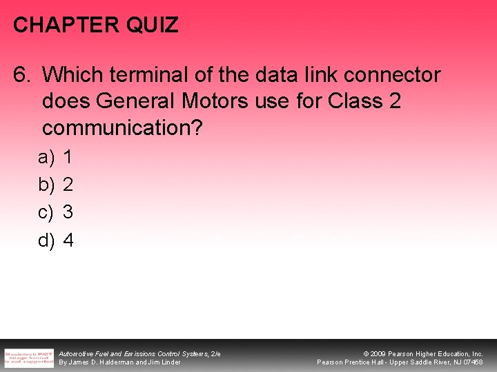 CHAPTER QUIZ 6. Which terminal of the data link connector does General Motors use