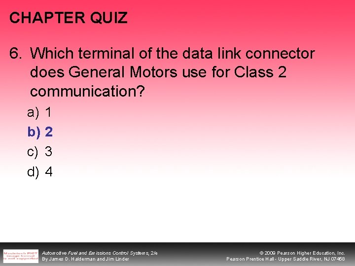 CHAPTER QUIZ 6. Which terminal of the data link connector does General Motors use