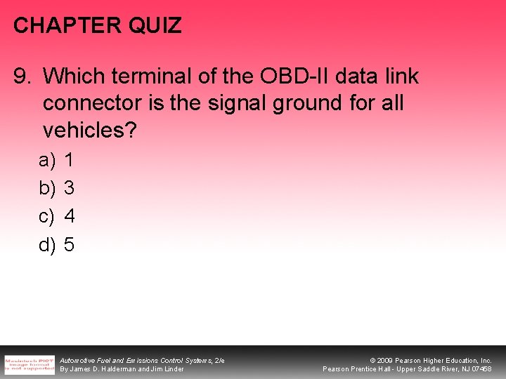 CHAPTER QUIZ 9. Which terminal of the OBD-II data link connector is the signal