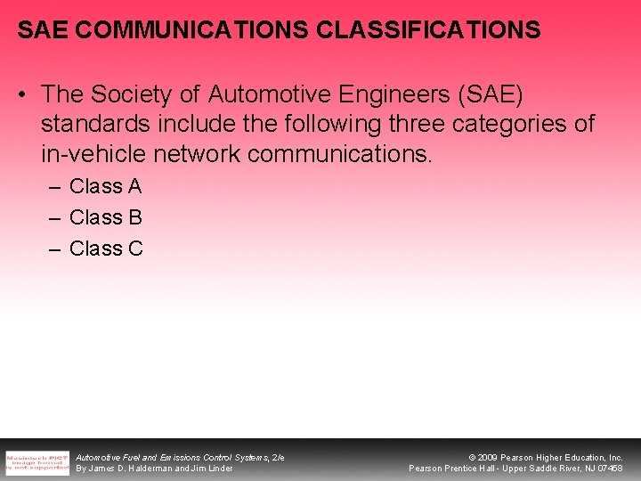 SAE COMMUNICATIONS CLASSIFICATIONS • The Society of Automotive Engineers (SAE) standards include the following