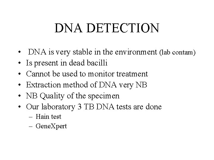 DNA DETECTION • • • DNA is very stable in the environment (lab contam)